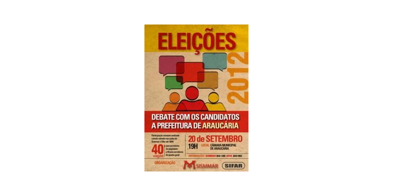 Cartaz Eleições 2012 - Debate com os candidatos à Prefeitura de Araucária
